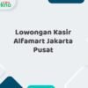 Lowongan Kasir Alfamart Jakarta Pusat