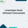 Lowongan Kasir Alfamart Wonosobo