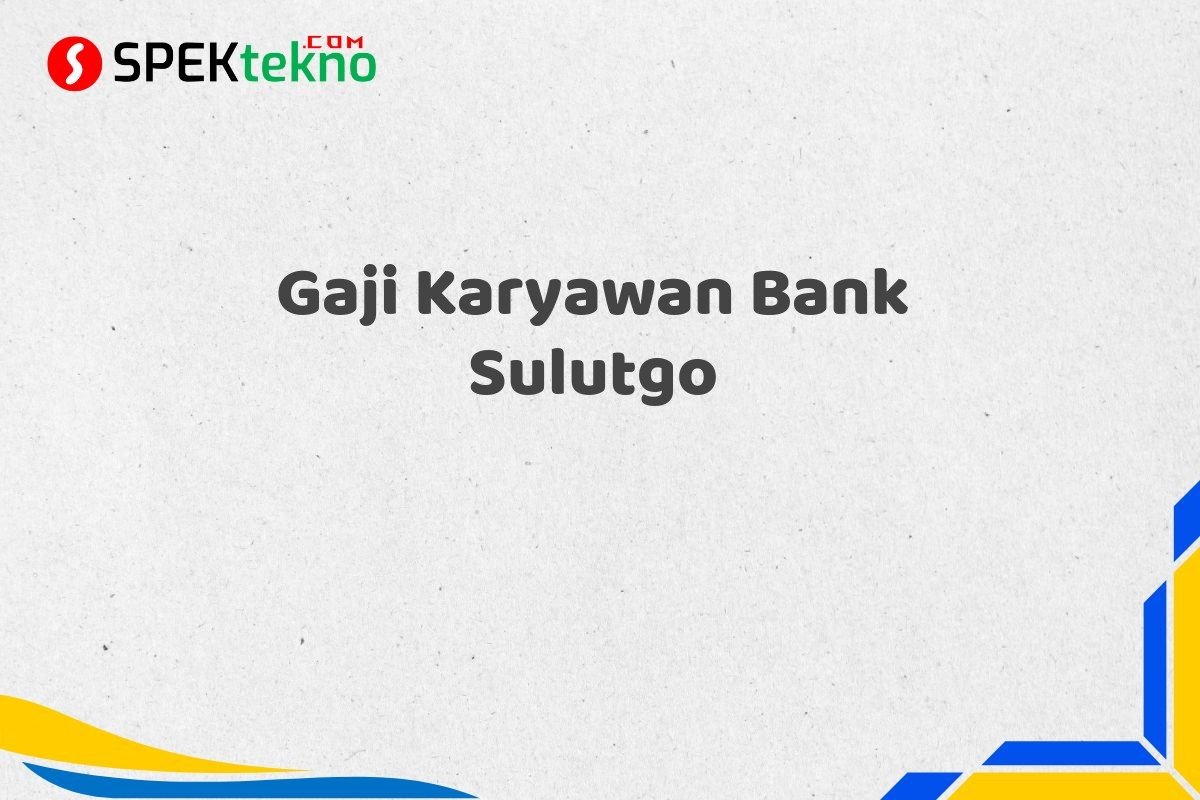 Gaji Karyawan Bank Sulutgo