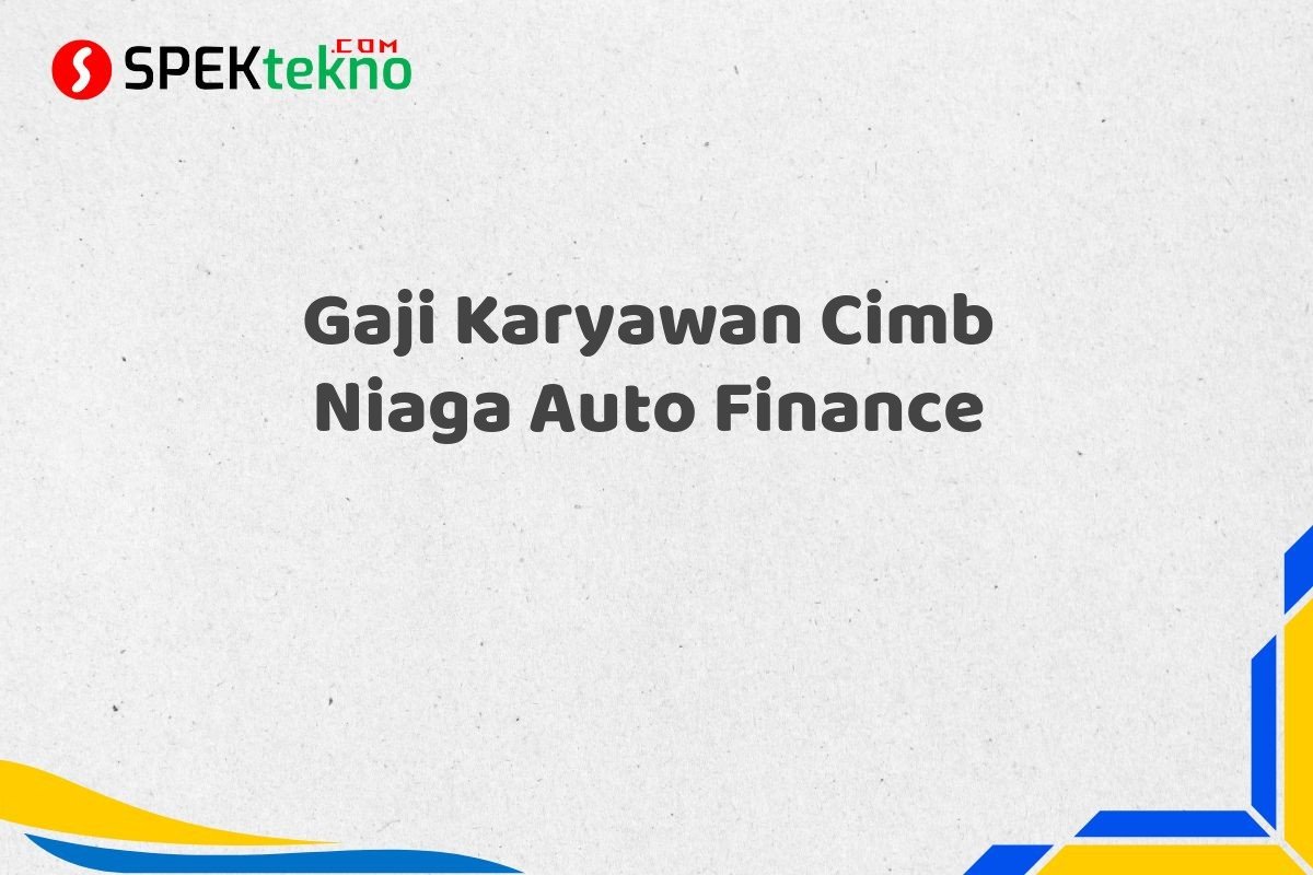 Gaji Karyawan Cimb Niaga Auto Finance
