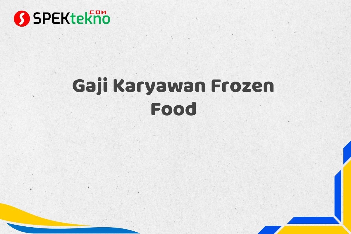 Gaji Karyawan Frozen Food