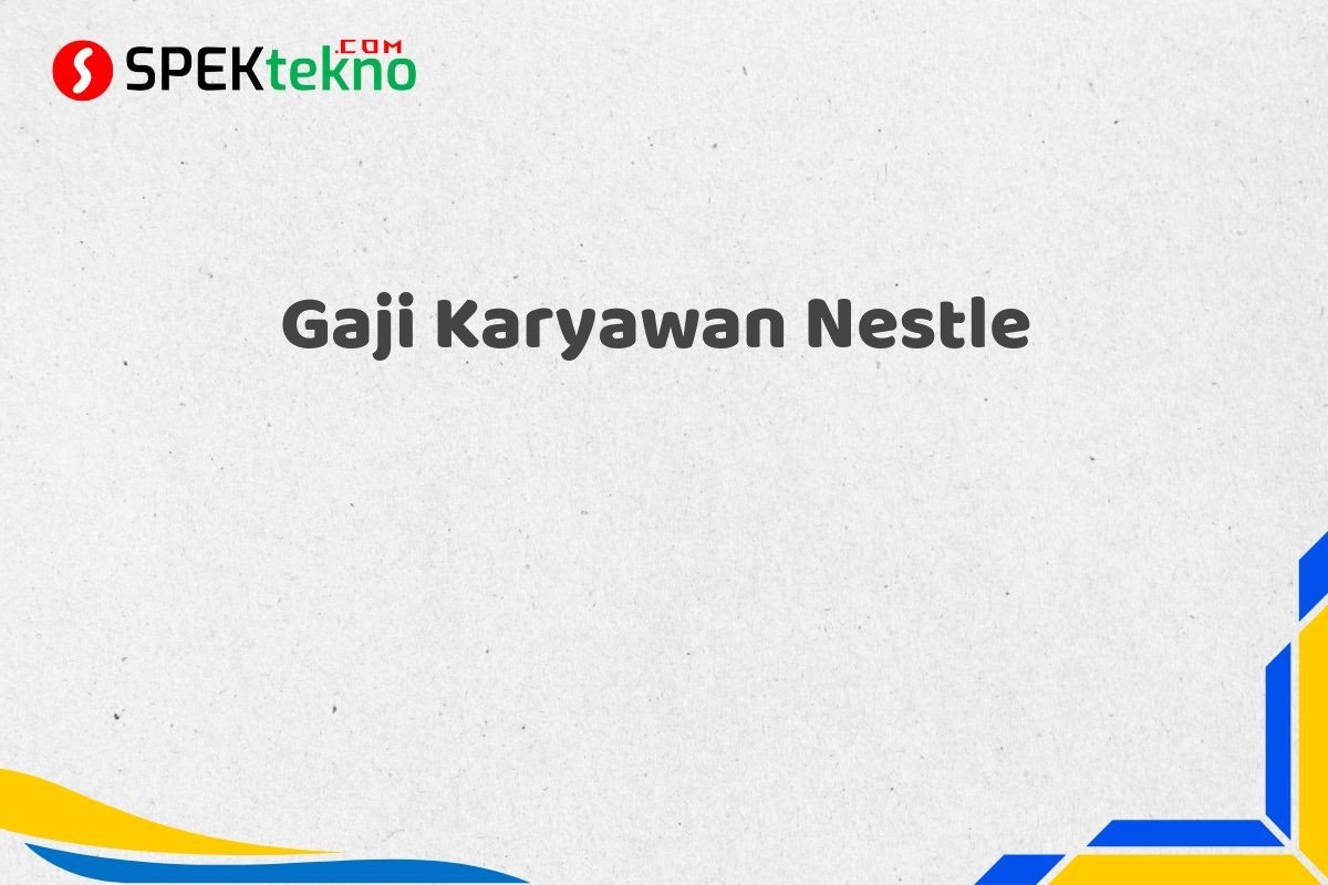 Gaji Karyawan Nestle