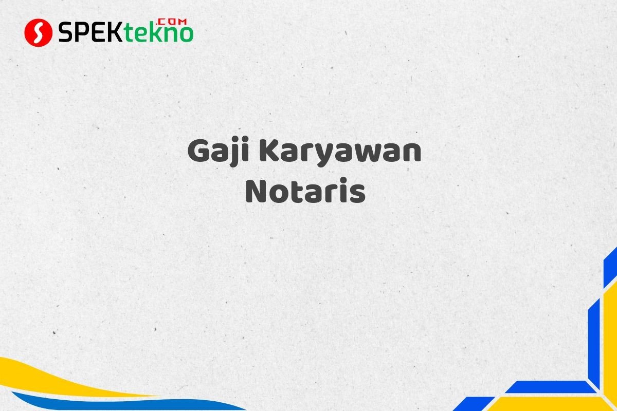 Gaji Karyawan Notaris