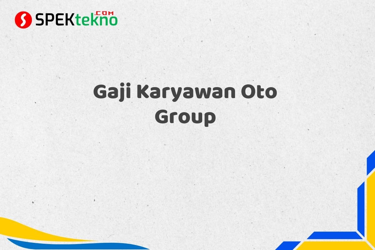 Gaji Karyawan Oto Group