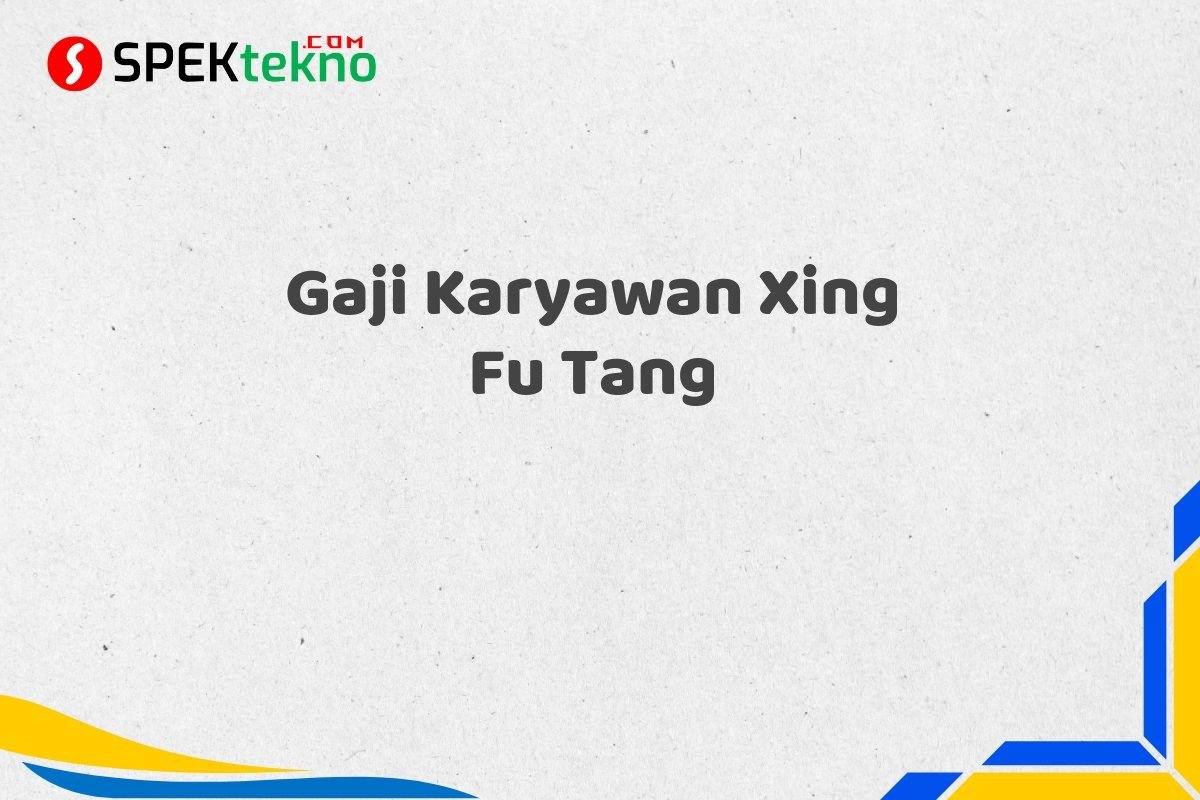Gaji Karyawan Xing Fu Tang