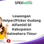 Lowongan Helper/Picker Gudang Alfamidi Di Kabupaten Halmahera Timur