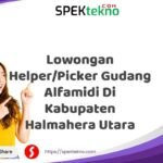 Lowongan Helper/Picker Gudang Alfamidi Di Kabupaten Halmahera Utara