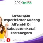 Lowongan Helper/Picker Gudang Alfamidi Di Kabupaten Kutai Kartanegara