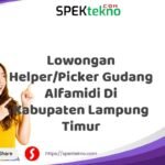 Lowongan Helper/Picker Gudang Alfamidi Di Kabupaten Lampung Timur
