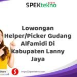 Lowongan Helper/Picker Gudang Alfamidi Di Kabupaten Lanny Jaya
