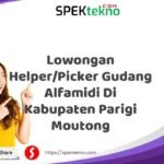Lowongan Helper/Picker Gudang Alfamidi Di Kabupaten Parigi Moutong