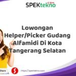 Lowongan Helper/Picker Gudang Alfamidi Di Kota Tangerang Selatan