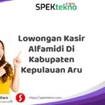 Lowongan Kasir Alfamidi Di Kabupaten Kepulauan Aru