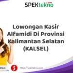 Lowongan Kasir Alfamidi Di Provinsi Kalimantan Selatan (KALSEL)