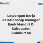 Lowongan Kerja Relationship Manager Bank Mandiri Di Kabupaten Bulukumba