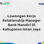 Lowongan Kerja Relationship Manager Bank Mandiri Di Kabupaten Intan Jaya