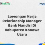 Lowongan Kerja Relationship Manager Bank Mandiri Di Kabupaten Konawe Utara