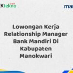 Lowongan Kerja Relationship Manager Bank Mandiri Di Kabupaten Manokwari