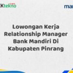 Lowongan Kerja Relationship Manager Bank Mandiri Di Kabupaten Pinrang