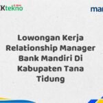 Lowongan Kerja Relationship Manager Bank Mandiri Di Kabupaten Tana Tidung
