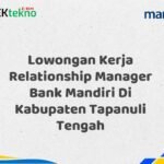 Lowongan Kerja Relationship Manager Bank Mandiri Di Kabupaten Tapanuli Tengah