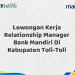 Lowongan Kerja Relationship Manager Bank Mandiri Di Kabupaten Toli-Toli