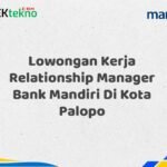 Lowongan Kerja Relationship Manager Bank Mandiri Di Kota Palopo