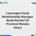 Lowongan Kerja Relationship Manager Bank Mandiri Di Provinsi Maluku Utara