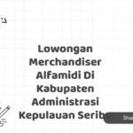 Lowongan Merchandiser Alfamidi Di Kabupaten Administrasi Kepulauan Seribu