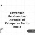 Lowongan Merchandiser Alfamidi Di Kabupaten Barito Kuala