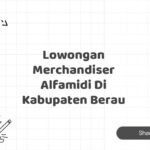 Lowongan Merchandiser Alfamidi Di Kabupaten Berau