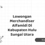 Lowongan Merchandiser Alfamidi Di Kabupaten Hulu Sungai Utara
