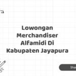 Lowongan Merchandiser Alfamidi Di Kabupaten Jayapura