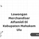 Lowongan Merchandiser Alfamidi Di Kabupaten Mahakam Ulu