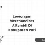 Lowongan Merchandiser Alfamidi Di Kabupaten Pati