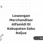 Lowongan Merchandiser Alfamidi Di Kabupaten Sabu Raijua
