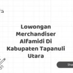 Lowongan Merchandiser Alfamidi Di Kabupaten Tapanuli Utara