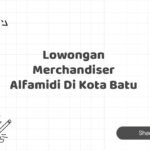Lowongan Merchandiser Alfamidi Di Kota Batu