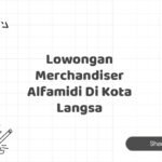Lowongan Merchandiser Alfamidi Di Kota Langsa