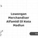 Lowongan Merchandiser Alfamidi Di Kota Madiun