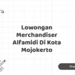 Lowongan Merchandiser Alfamidi Di Kota Mojokerto
