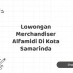 Lowongan Merchandiser Alfamidi Di Kota Samarinda