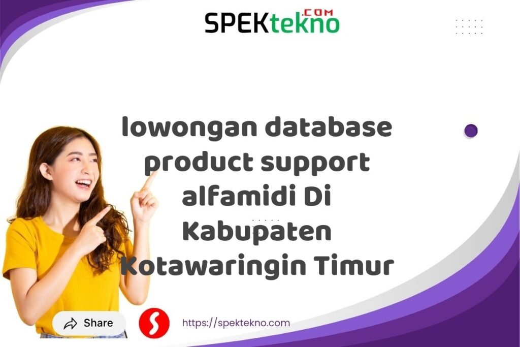 lowongan database product support alfamidi Di Kabupaten Kotawaringin Timur