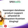 lowongan database product support alfamidi Di Kabupaten Kuantan Singingi