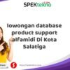 lowongan database product support alfamidi Di Kota Salatiga