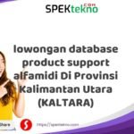 lowongan database product support alfamidi Di Provinsi Kalimantan Utara (KALTARA)