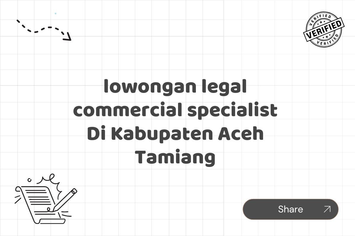 lowongan legal commercial specialist Di Kabupaten Aceh Tamiang