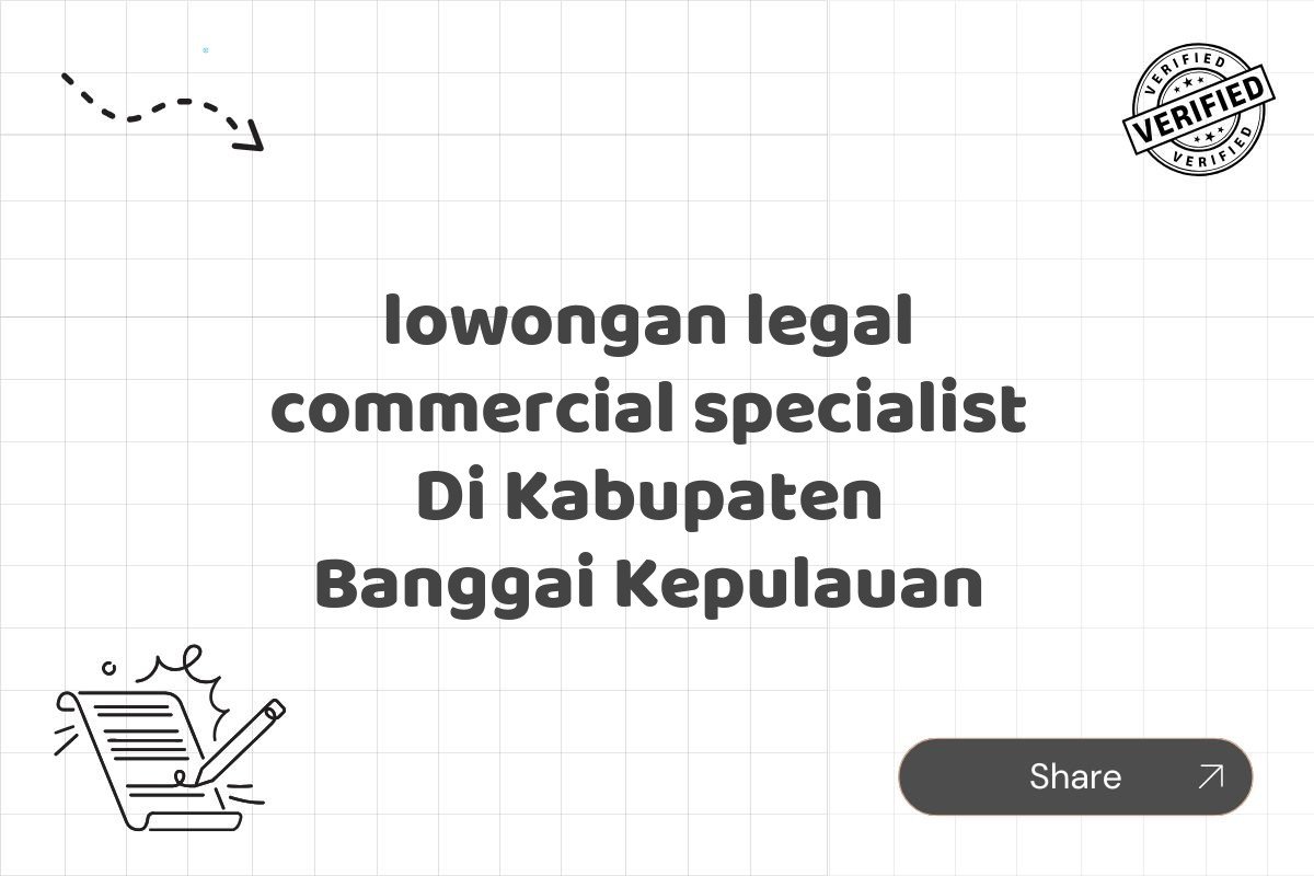 lowongan legal commercial specialist Di Kabupaten Banggai Kepulauan