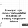 lowongan legal commercial specialist Di Kabupaten Bolaang Mongondow Selatan
