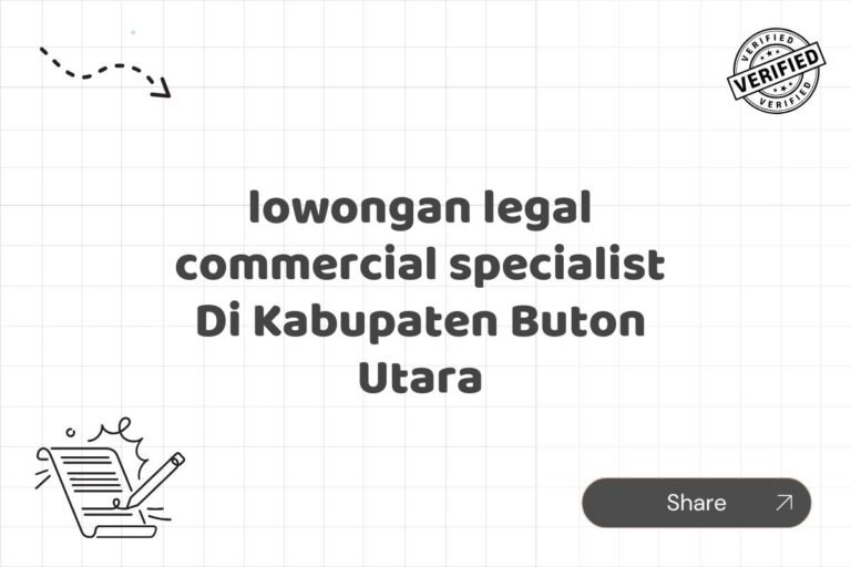 lowongan legal commercial specialist Di Kabupaten Buton Utara